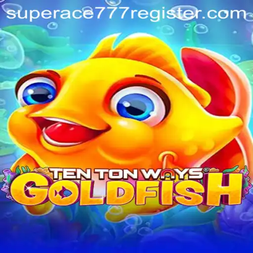 Discover the Thrills of TenTonWaysGoldfish: A Gaming Adventure with Superace777